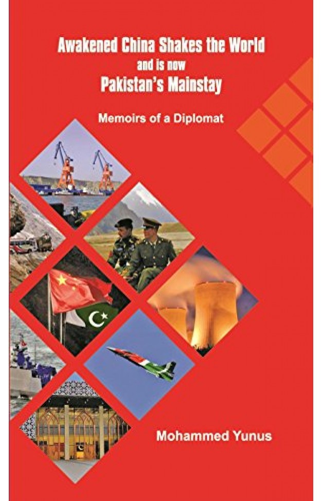 Awakened: China Shakes the World and is now Pakistan's Mainstay - Memoirs of a Diplomate Hardcover 